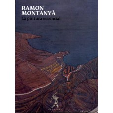 Ramon Montanyà. La pintura essencial d'Antoni Pladevall i Arumí, Arnau Puig i Anna Palomo 